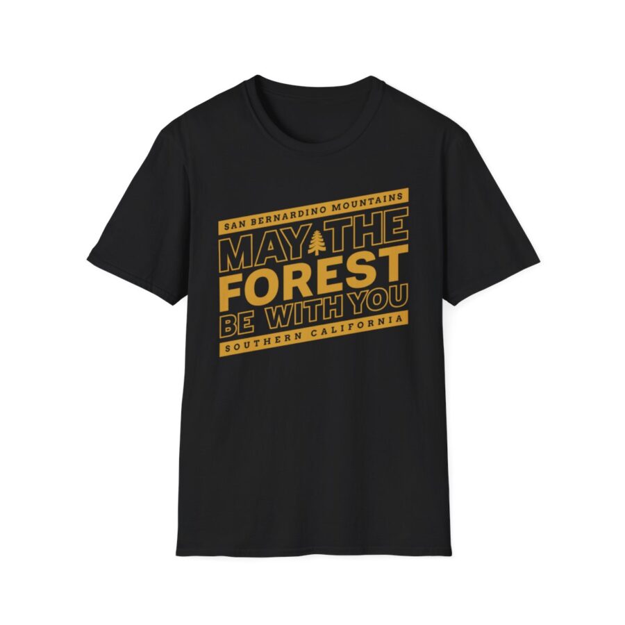 may the forest be with you t shirt for the san bernardino mountains