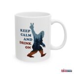 Keep Calm and Drink On Coffee Mug with our Exclusive Bigfoot Artwork