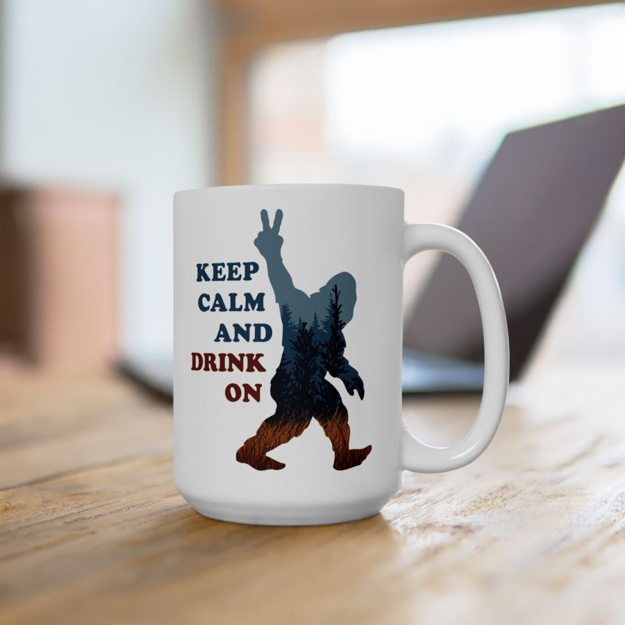 keep calm and drink on coffee mug with our exclusive bigfoot artwork