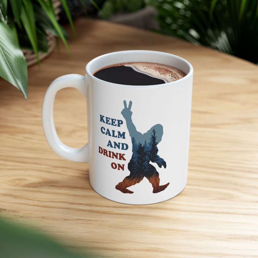 keep calm and drink on coffee mug with our exclusive bigfoot artwork