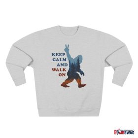 bigfoot premium keep calm and walk on crewneck sweatshirt